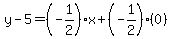 y-5=%28-1%2F2%29x%2B%28-1%2F2%29%280%29