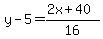 y-5=%282x%2B40%29%2F16