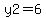 y2=6