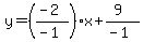 y=((-2)/(-1))x+(9)/(-1)