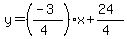 y=((-3)/(4))x+(24)/(4)