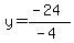 y=(-24)/(-4)