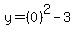 y=(0)^2-3