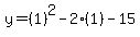 y=(1)^2-2(1)-15