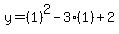y=(1)^2-3(1)+2