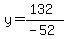 y=(132)/(-52)