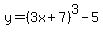 y=(3x+7)^3-5
