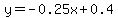 y=-0.25x%2B0.4