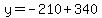 y=-210+340