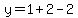 y=1+2-2