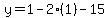 y=1-2(1)-15