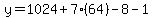 y=1024+7(64)-8-1