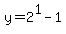 y=2%5E1-1%29