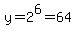 y=2^6=64