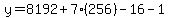 y=8192+7(256)-16-1