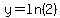 y=ln(2)