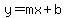 y=mx+b