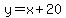 y=x+20