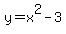 y=x^2-3
