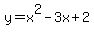 y=x^2-3x+2