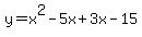 y=x^2-5x+3x-15