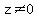z<>0