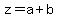 z=a+b