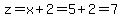 z=x%2B2=5%2B2=7