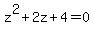 z%5E2%2B2z%2B4=0