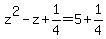 z%5E2+-+z+%2B+1%2F4+=+5+%2B+1%2F4