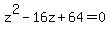 z%5E2-16z%2B64=0