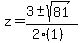 z+=+%283+%2B-+sqrt%28+81+%29%29%2F%282%281%29%29