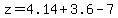 z+=+4.14+%2B+3.6+-+7+