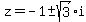 z+=+-1+%2B-+sqrt%283%29%2Ai