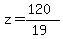 z=(120)/(19)