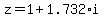 z=1%2B1.732%2Ai