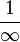  \frac{1}{\infty}