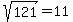 %09sqrt%28%09121%09%29=%0911%09