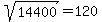 %09sqrt%28%0914400%09%29=%09120%09