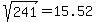 %09sqrt%28%09241%09%29=%0915.52%09
