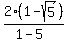 %0D%0A%0D%0A2%281-sqrt%285%29%29%2F%281-5%29