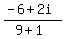 %0D%0A%28-6%2B2i%29%2F%289%2B1%29%0D%0A