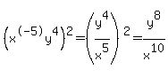 %0D%0A%28x%5E-5y%5E4%29%5E2=%28y%5E4%2Fx%5E5%29%5E2=y%5E8%2Fx%5E10%0D%0A