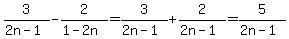 %0D%0A3%2F%282n-1%29-+2%2F%281-2n%29=3%2F%282n-1%29%2B+2%2F%282n-1%29=5%2F%282n-1%29%0D%0A