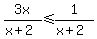 %0D%0A3x%2F%28x%2B2%29%3C=1%2F%28x%2B2%29%0D%0A