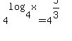 %0D%0A4%5Elog%284%2Cx%29=4%5E%285%2F3%29%0D%0A