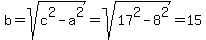 %0D%0Ab=sqrt%28c%5E2-a%5E2%29=sqrt%2817%5E2-8%5E2%29=15%0D%0A