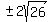 %22%22%2B-+2sqrt%2826%29