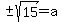 %22%22%2B-sqrt%2815%29=a