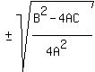 %22%22+%2B-+sqrt%28%28B%5E2-4AC%29%2F%284A%5E2%29%29